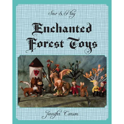 Sew and Play: Enchanted Forest Toys
