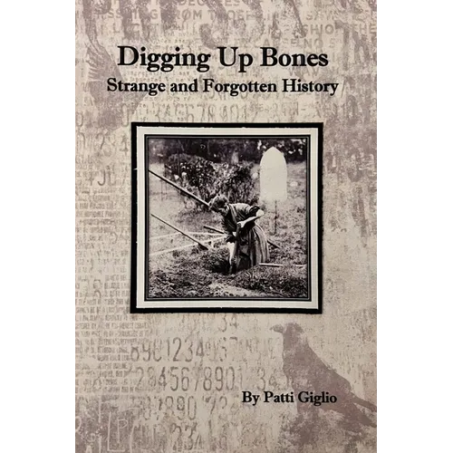 Digging Up Bones: the Strange and Forgotten History of Western New York