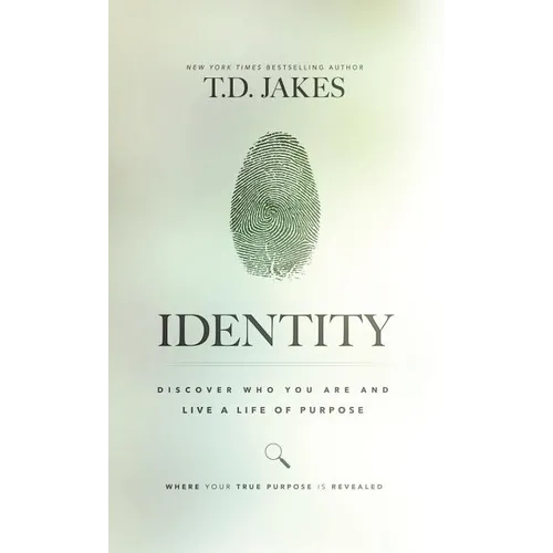 Identity: Discover Who You Are and Live a Life of Purpose
