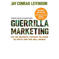 Guerrilla Marketing: Easy and Inexpensive Strategies for Making Big Profits from Your Small Business