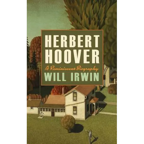 Herbert Hoover: A Reminiscent Biography