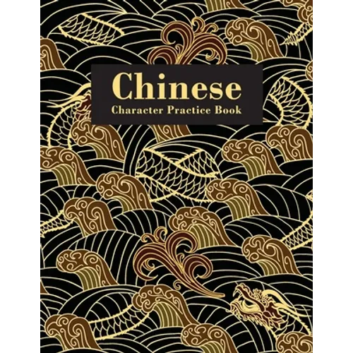 Chinese Character Practice Book: Practice Notebook for Chinese Handwriting Workbook