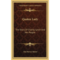 Quaker Lady: The Story Of Charity Lynch And Her People