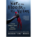 War of the Bloods in My Veins: A Street Soldier's March Toward Redemption