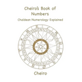 Cheiro's Book of Numbers: Chaldean Numerology Explained