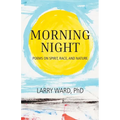 Morning Night: Poems on Spirit, Race, and Nature