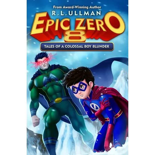 Epic Zero 8: Tales of a Colossal Boy Blunder