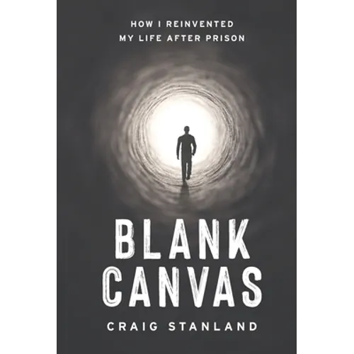 Blank Canvas: How I Reinvented My Life after Prison