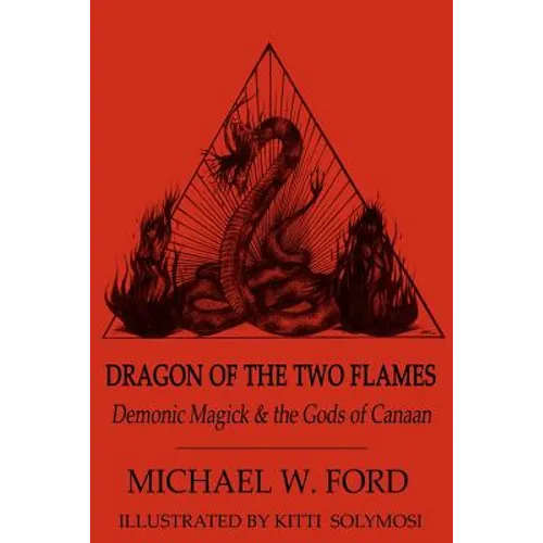 Dragon of the Two Flames: Demonic Magick & the Gods of Canaan