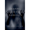 Praying for the Darkness