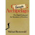 Google Archipelago: The Digital Gulag and the Simulation of Freedom