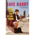 Dave Barry Is Not Taking This Sitting Down