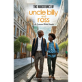 The Adventures Of Uncle Billy & Ross: Life Lessons Made Simple