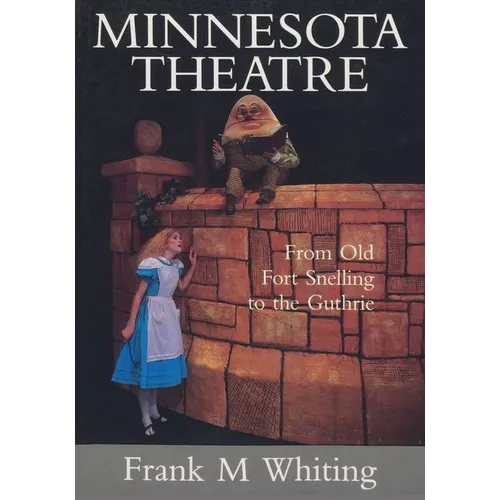 Minnesota Theatre: From Old Fort Snelling to the Guthrie