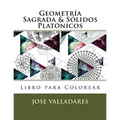 Geometría Sagrada & Sólidos Platónicos Libro para Colorear
