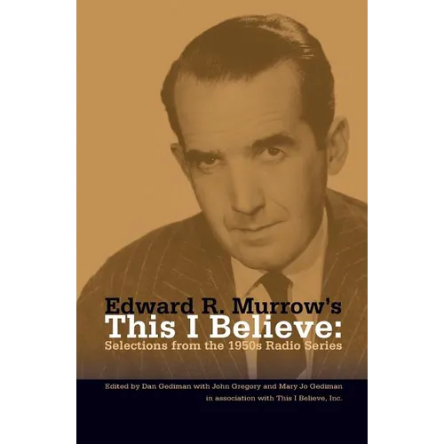 Edward R. Murrow's This I Believe: Selections from the 1950s Radio Series