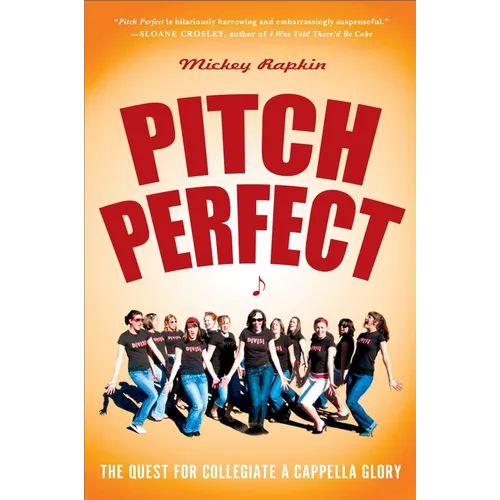 Pitch Perfect: The Quest for Collegiate A Cappella Glory