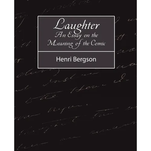Laughter: An Essay on the Meaning of the Comic