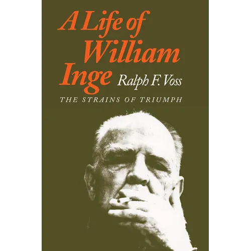 A Life of William Inge: The Strains of Triumph