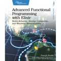 Advanced Functional Programming with Elixir: Model Behavior, Manage Complexity, and Maximize Maintainability