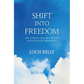 Shift Into Freedom: The Science and Practice of Open-Hearted Awareness