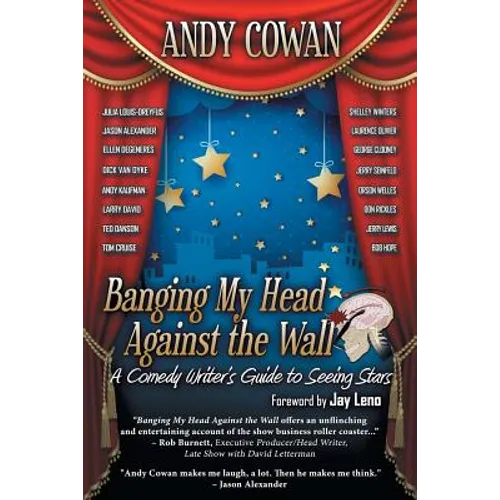 Banging My Head Against the Wall: A Comedy Writer's Guide to Seeing Stars