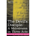 The Devil's Disciple: A Melodrama in Three Acts