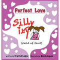 Perfect Love, Silly ily, (child of God)