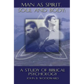 Man as Spirit, Soul, and Body: A Study of Biblical Psychology