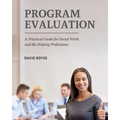 Program Evaluation: A Practical Guide for Social Work and the Helping Professions