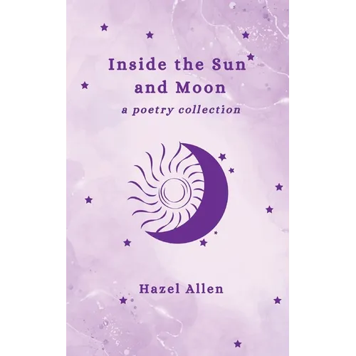 Inside the Sun and Moon - a poetry collection