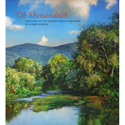 Oh, Shenandoah: Paintings of the Historic Valley and River