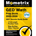 GED Math Prep Book 2025-2026 - GED Secrets Study Guide, 3 Full-Length Practice Tests, Step-By-Step Video Tutorials: [Certified Content Alignment]