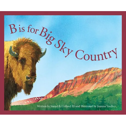 B Is for Big Sky Country: A Montana Alphabet