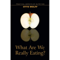 What Are We Really Eating?: Practical Aspects of Nutrition from the Perspective of Spiritual Science