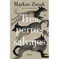 Tres Perros Salvajes / Three Wild Dogs