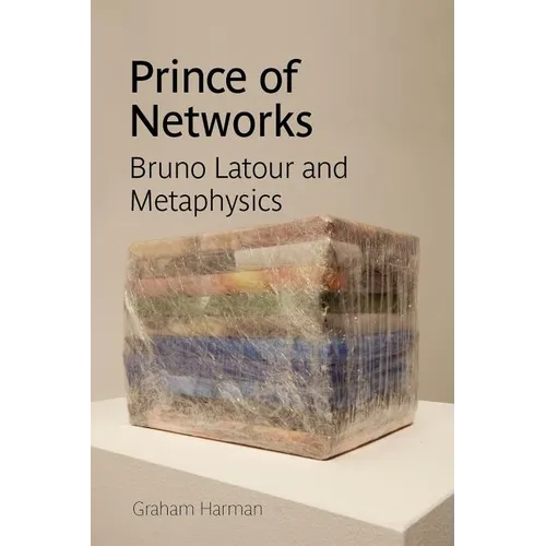 Prince of Networks: Bruno Latour and Metaphysics