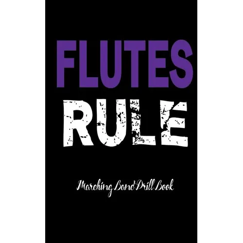Marching Band Drill Book - Flutes Rule Cover