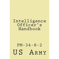 Intelligence Officer's Handbook: Fm-34-8-2