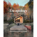 Escapology: Modern Cabins, Cottages and Retreats