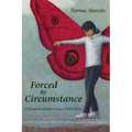 Forced by Circumstance: Chicana Feminist Essays (1981-2024)