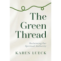 The Green Thread: Reclaiming Our Spiritual Authority
