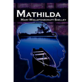 Mathilda: Mary Shelley's Classic Novella Following Frankenstein, Aka Matilda