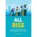 All Rise: Practical Tools for Building High-Performance Legal Teams