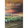 King of Dogs: Life is the training ground for death.