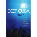 Deep Cuba: The Inside Story of an American Oceanographic Expedition