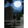 Haycorn Smith and the Castle Ghost