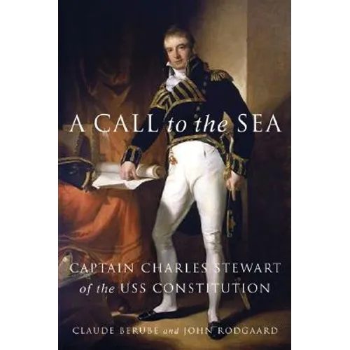 A Call to the Sea: Captain Charles Stewart of the USS Constitution