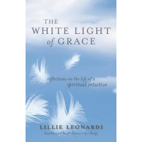 The White Light of Grace: Reflections on the Life of a Spiritual Intuitive