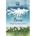 Pet Loss Poems: To Heal Your Heart and Soul